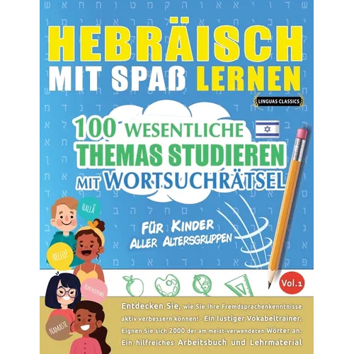 Hebräisch Mit Spaß Lernen - Für Kinder: Aller Altersgruppen - 100 Wesentliche Themas Studieren Mit Wortsuchrätsel - Vol.1