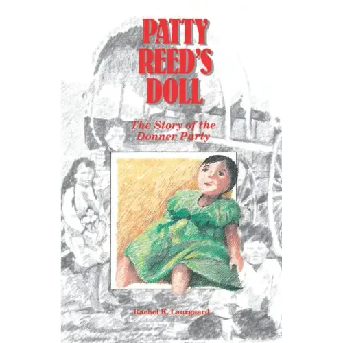 Patty Reed's Doll: The Story of the Donner Party