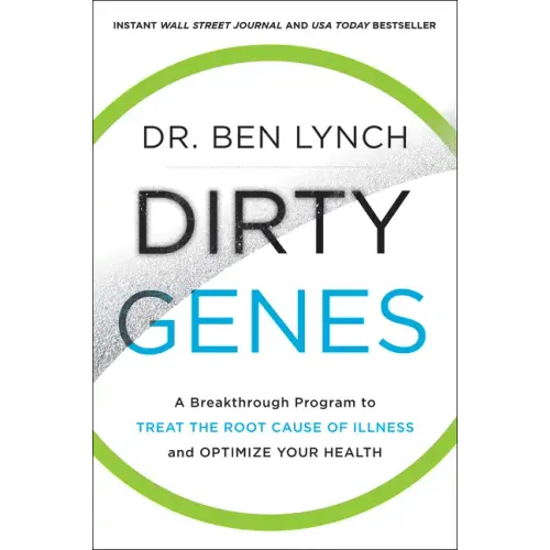 Dirty Genes: A Breakthrough Program to Treat the Root Cause of Illness and Optimize Your Health