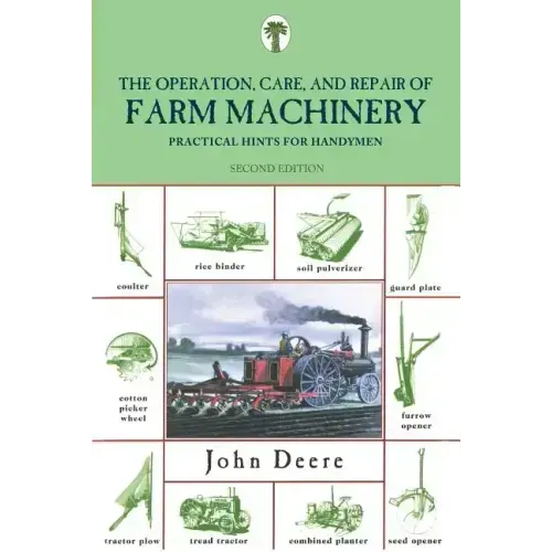 Operation, Care, and Repair of Farm Machinery: Practical Hints For Handymen