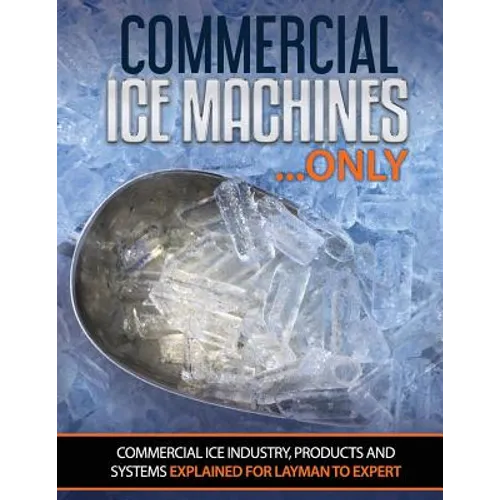 Commercial Ice Machines only: Commercial ice products and systems explained for any level