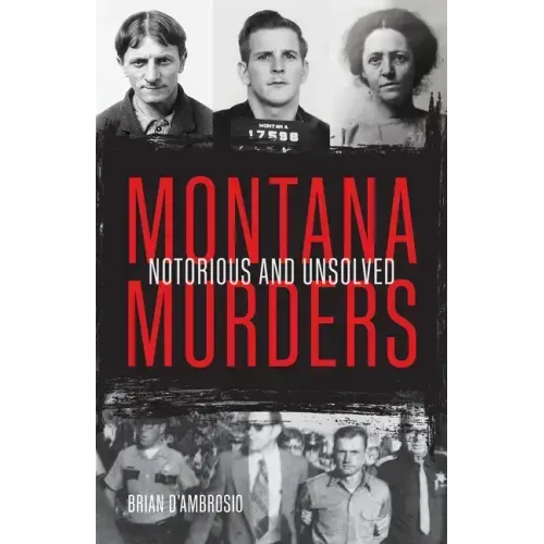 Montana Murders: Notorious and Unsolved
