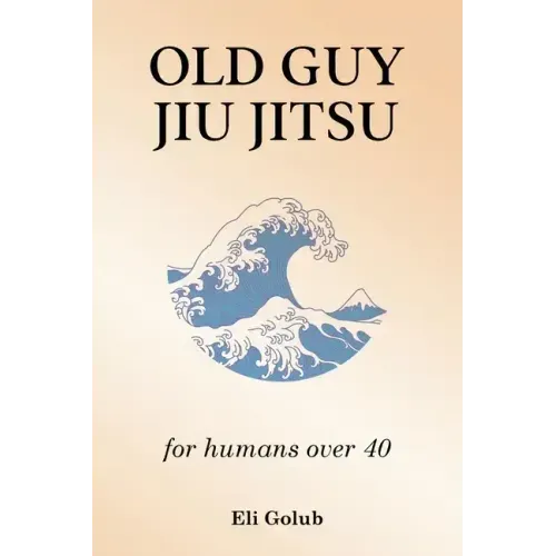 Old Guy Jiu Jitsu: for humans over 40