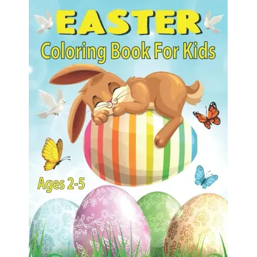 Easter Coloring Book For Kids Ages 2-5: Happy Easter Eggs Coloring Pages for Toddlers Preschool Children & Kindergarten Fun and Easy Easter Coloring B