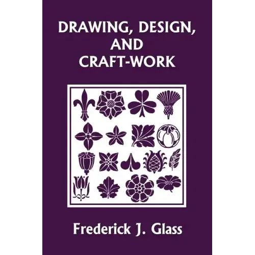 Drawing, Design, and Craft-Work (Yesterday's Classics)