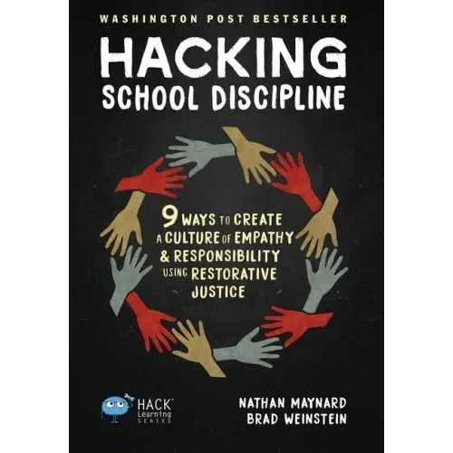 Hacking School Discipline: 9 Ways to Create a Culture of Empathy and Responsibility Using Restorative Justice - Hardcover