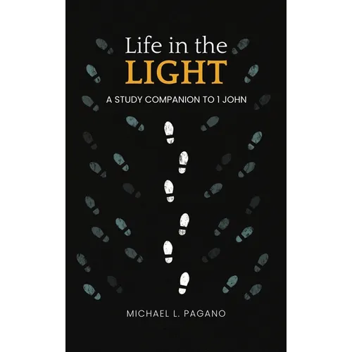 Life in the Light: A Study Companion to 1 John