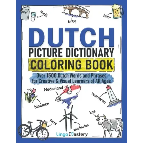Dutch Picture Dictionary Coloring Book: Over 1500 Dutch Words and Phrases for Creative & Visual Learners of All Ages