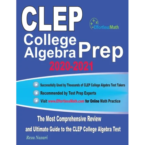 CLEP College Algebra Prep 2020-2021: The Most Comprehensive Review and Ultimate Guide to the CLEP College Algebra Test