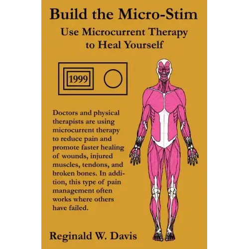 Build the Micro-Stim: Use Microcurrent Therapy to Heal Yourself