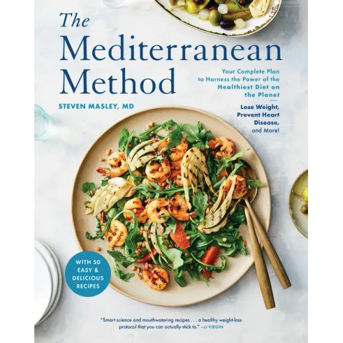The Mediterranean Method: Your Complete Plan to Harness the Power of the Healthiest Diet on the Planet-- Lose Weight, Prevent Heart Disease, and More!