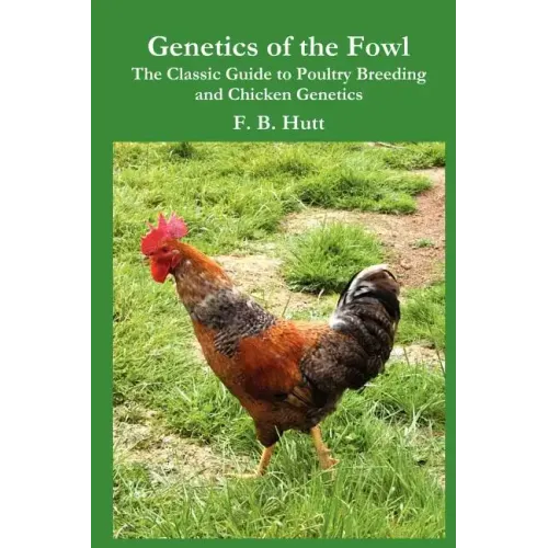 Genetics of the Fowl: The Classic Guide to Poultry Breeding and Chicken Genetics