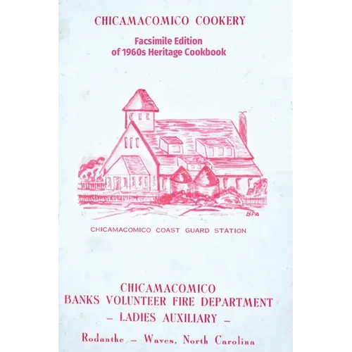 Chicamacomico Cookery: Facsimile Edition of 1960s Heritage Cookbook