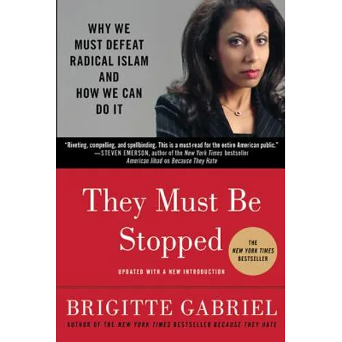 They Must Be Stopped: Why We Must Defeat Radical Islam and How We Can Do It