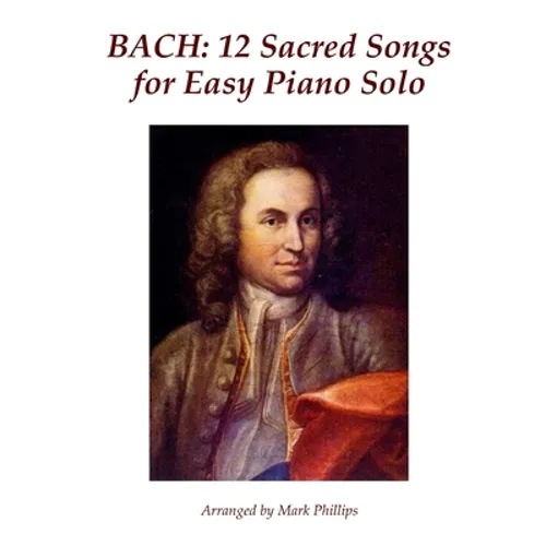 Bach: 12 Sacred Songs for Easy Piano Solo
