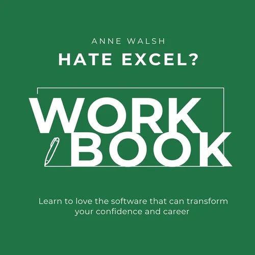 Hate Excel? Workbook. Learn to love the software that can tranform your confidence and career