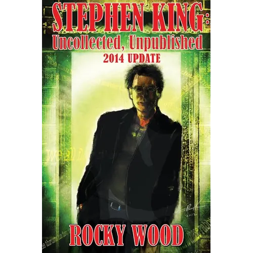 Stephen King: Uncollected, Unpublished - 2014 Update