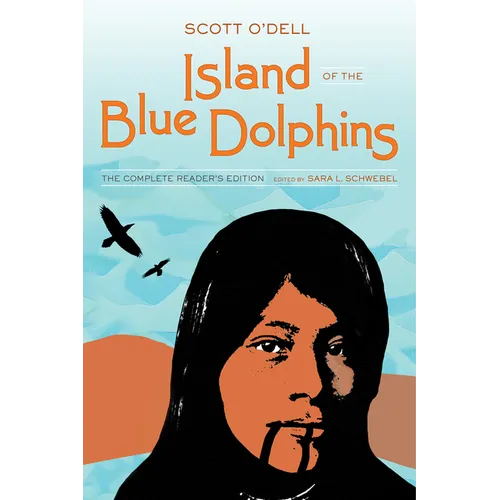 Island of the Blue Dolphins: The Complete Reader's Edition