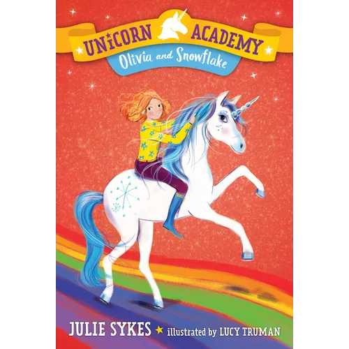 Unicorn Academy #6: Olivia and Snowflake