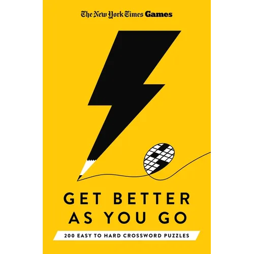 New York Times Games Get Better as You Go: 200 Easy to Hard Crossword Puzzles