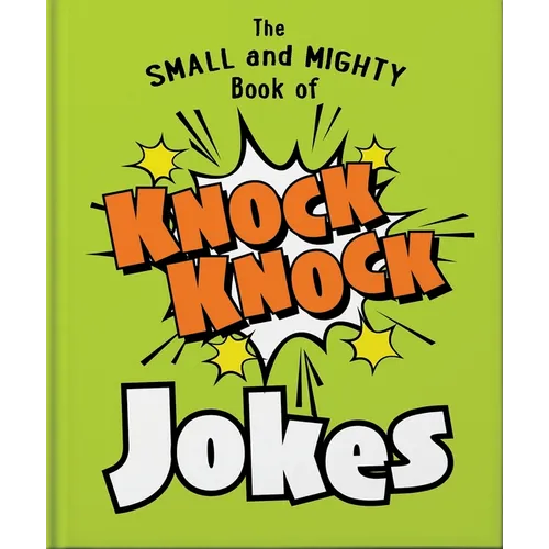 The Small and Mighty Book of Knock Knock Jokes: Who's There?