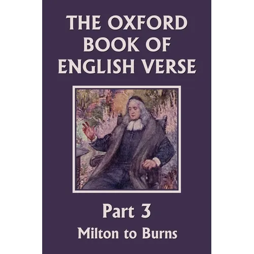 The Oxford Book of English Verse, Part 3: Milton to Burns (Yesterday's Classics)