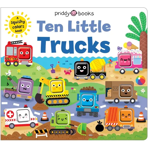 Ten Little Trucks (Little Squishies): A Squishy Colors Book!