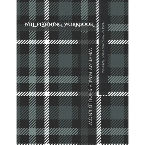 Will Planning Workbook: What My Family Should Know Record Book: Final Wishes, Estate Planner, Funeral Instructions, In Case of Emergency-DNR,