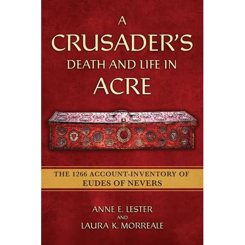 A Crusader's Death and Life in Acre: The 1266 Account-Inventory of Eudes of Nevers