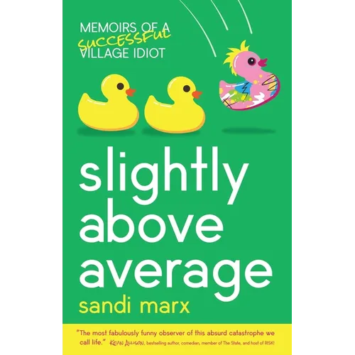 Slightly above Average: Memoirs of a Successful Village Idiot