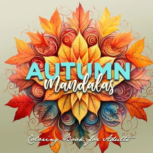 Autumn Mandalas Coloring Book for Adults: Mandalas Coloring Book for Adults 3D Mandalas - Autumn Leaves Coloring Book for Adults Fall Coloring Book