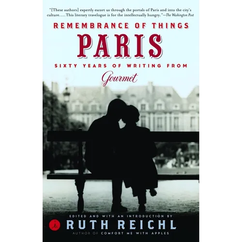Remembrance of Things Paris: Sixty Years of Writing from Gourmet
