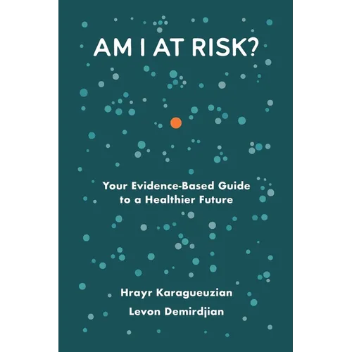 Am I At Risk?: Your Evidence-Based Guide to a Healthier Future