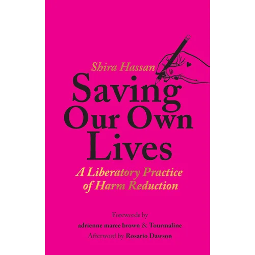 Saving Our Own Lives: A Liberatory Practice of Harm Reduction