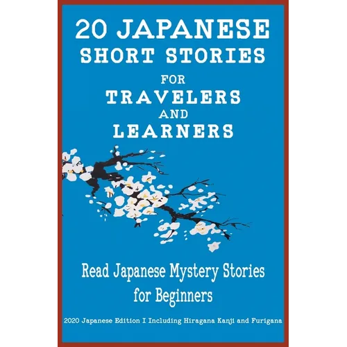 20 Japanese Short Stories for Travelers and Learners Read Japanese Mystery Stories for Beginners