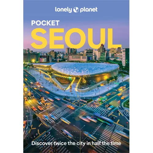 Lonely Planet Pocket Seoul: Discover Twice the City in Half the Time Top Sights Maps & Walking Tours Covers Gangnam, Gwanghwamun & Jongno-Gu, Myeong-D
