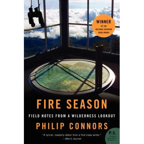 Fire Season: Field Notes from a Wilderness Lookout