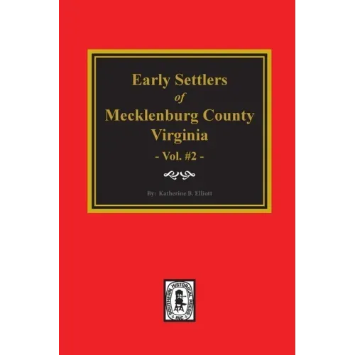 Early Settlers of Mecklenburg County, Virginia. (Volume #2)