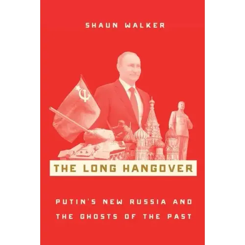 The Long Hangover: Putin's New Russia and the Ghosts of the Past