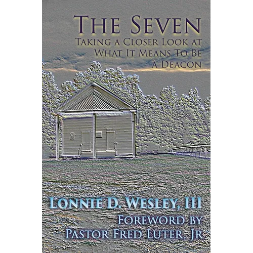 The Seven: Taking a Closer Look at What It Means To Be a Deacon