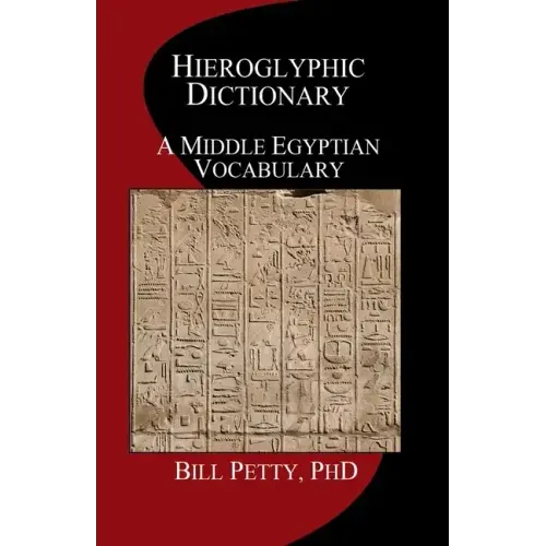 Hieroglyphic Dictionary: A Vocabulary of the Middle Egyptian Language