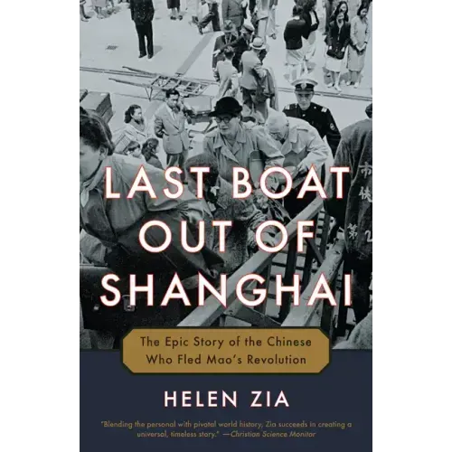 Last Boat Out of Shanghai: The Epic Story of the Chinese Who Fled Mao's Revolution
