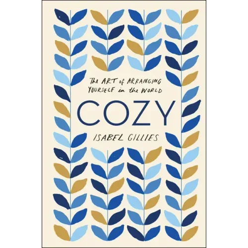 Cozy: The Art of Arranging Yourself in the World