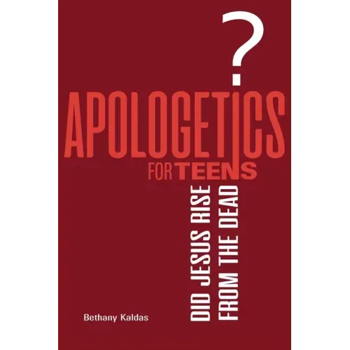 Apologetics for Teens - Did Jesus Rise from the Dead?