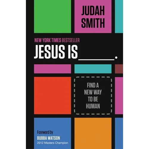 Jesus Is _______.: Find a New Way to Be Human