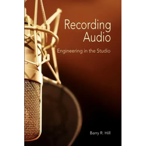 Recording Audio: Engineering in the Studio