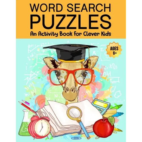 Word Search Puzzles: An Activity Book For Clever Kids Ages 6+: Fun Word Search Puzzles For Kids Ages 6 and up, 4-8, 6-8, 5-10, 8-10, Kids Activity Boo