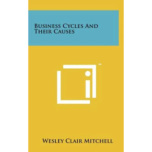 Business Cycles And Their Causes
