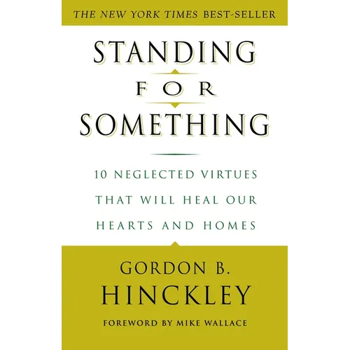 Standing for Something: 10 Neglected Virtues That Will Heal Our Hearts and Homes