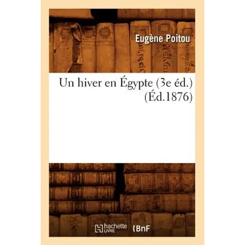 Un Hiver En Égypte (3e Éd.) (Éd.1876)